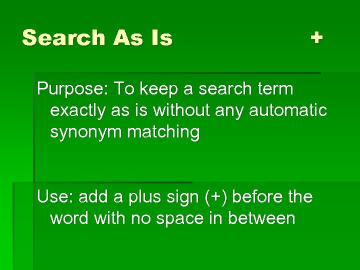 Search As Is + Purpose: To keep a search term exactly as is without