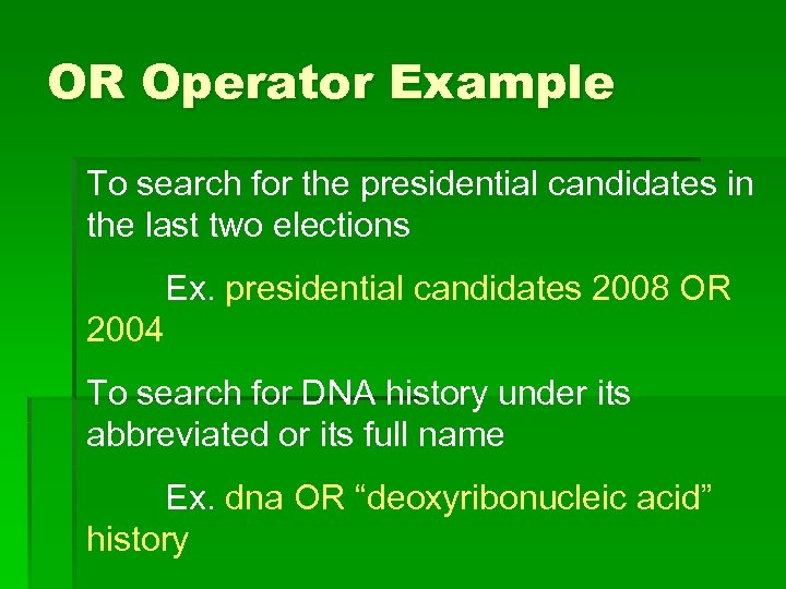 OR Operator Example To search for the presidential candidates in the last two elections