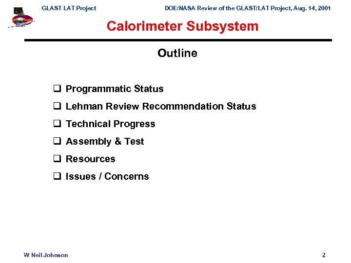 GLAST LAT Project DOE/NASA Review of the GLAST/LAT Project, Aug. 14, 2001 Calorimeter Subsystem