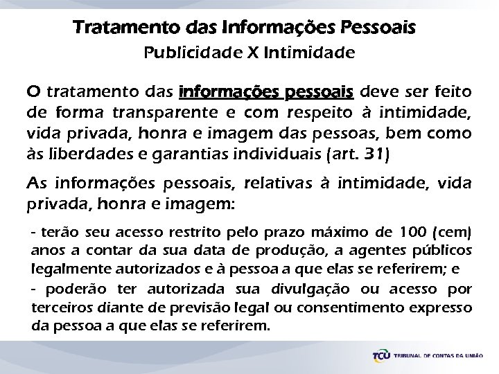 Tratamento das Informações Pessoais Publicidade X Intimidade O tratamento das informações pessoais deve ser