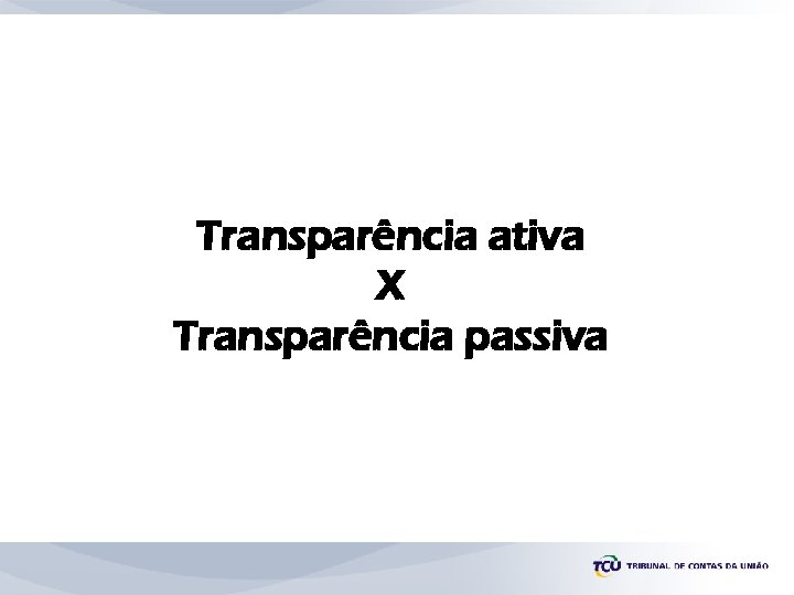 Transparência ativa X Transparência passiva 