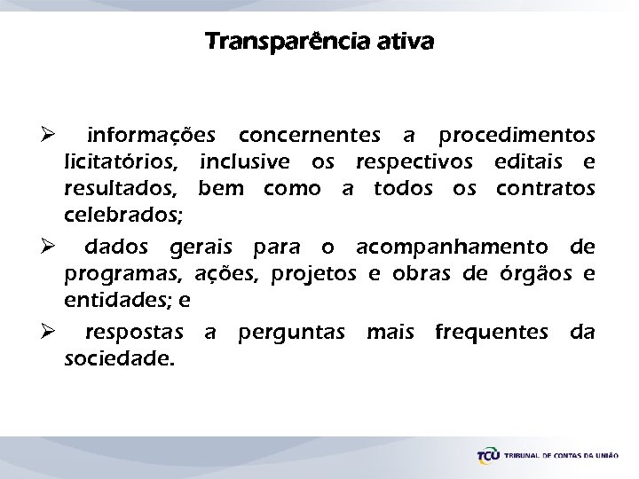Transparência ativa Ø informações concernentes a procedimentos licitatórios, inclusive os respectivos editais e resultados,
