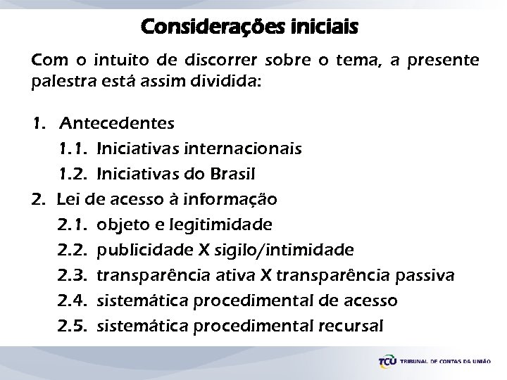 Considerações iniciais Com o intuito de discorrer sobre o tema, a presente palestra está