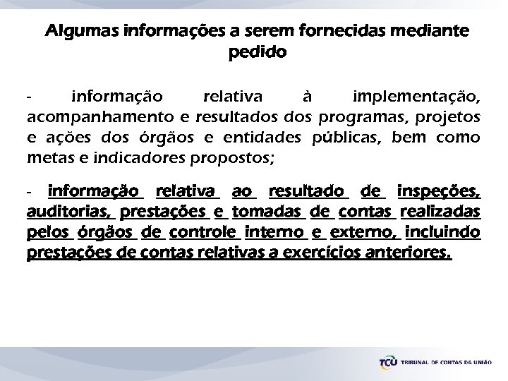 Algumas informações a serem fornecidas mediante pedido informação relativa à implementação, acompanhamento e resultados