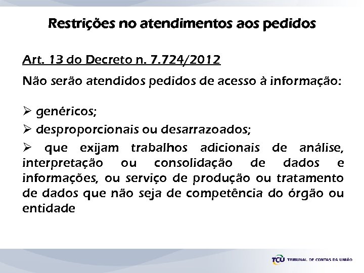 Restrições no atendimentos aos pedidos Art. 13 do Decreto n. 7. 724/2012 Não serão