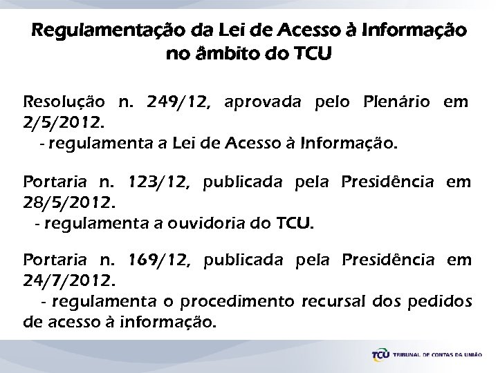 Regulamentação da Lei de Acesso à Informação no âmbito do TCU Resolução n. 249/12,