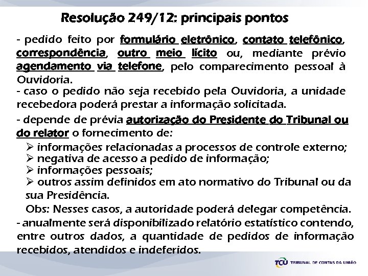 Resolução 249/12: principais pontos - pedido feito por formulário eletrônico, contato telefônico, correspondência, outro