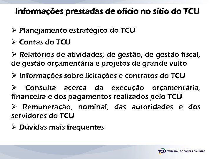 Informações prestadas de ofício no sítio do TCU Ø Planejamento estratégico do TCU Ø
