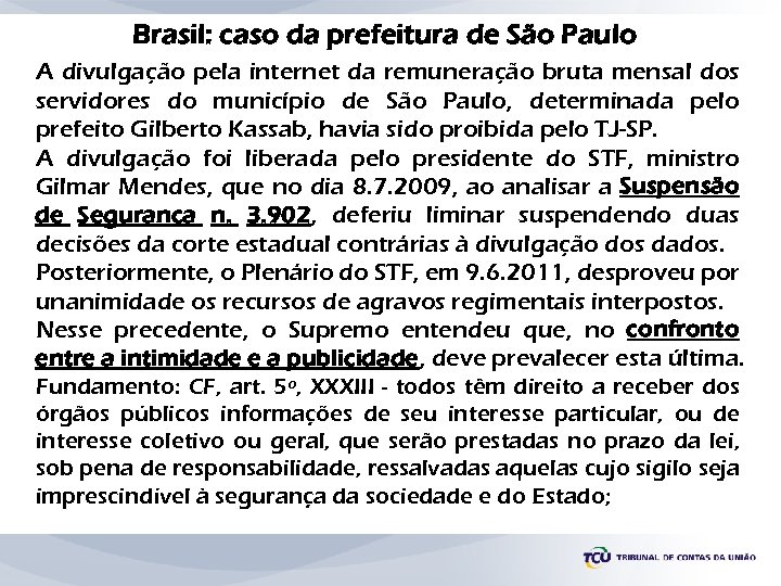 Brasil: caso da prefeitura de São Paulo A divulgação pela internet da remuneração bruta