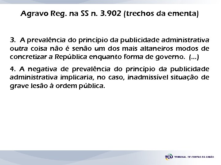 Agravo Reg. na SS n. 3. 902 (trechos da ementa) 3. A prevalência do