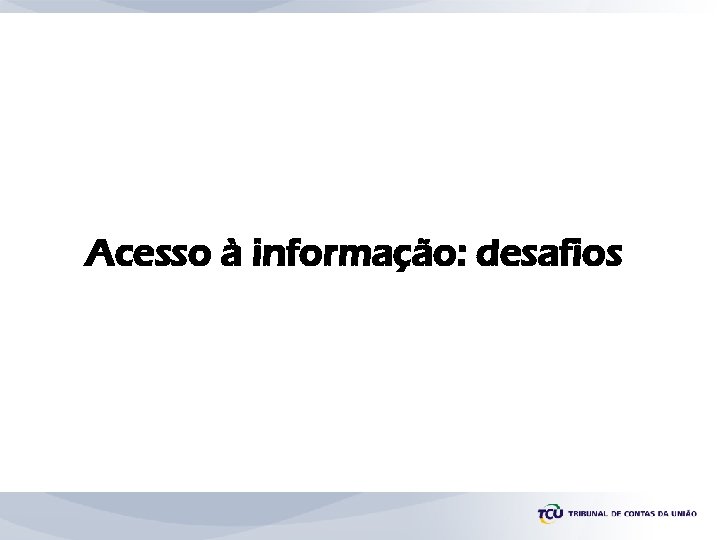 Acesso à informação: desafios 
