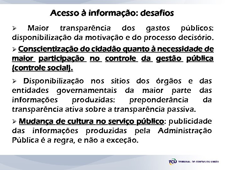 Acesso à informação: desafios Maior transparência dos gastos públicos: disponibilização da motivação e do