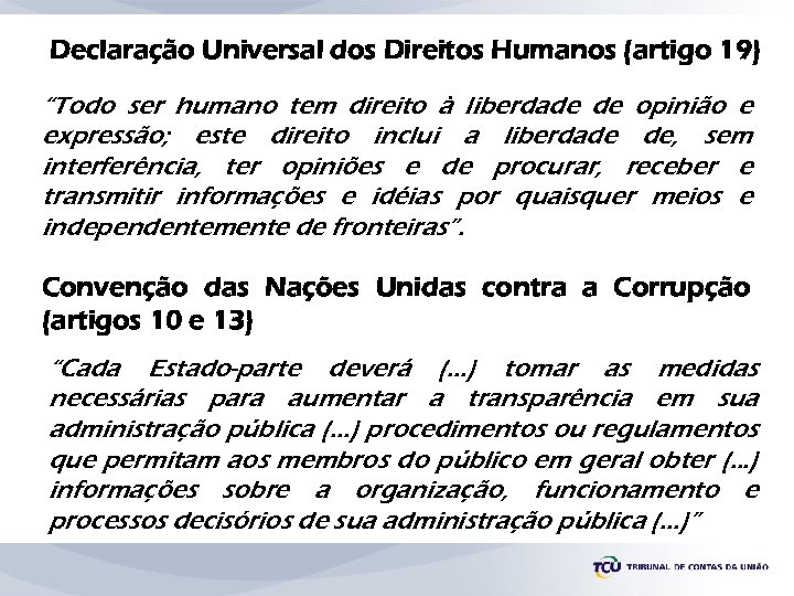 Declaração Universal dos Direitos Humanos (artigo 19) “Todo ser humano tem direito à liberdade