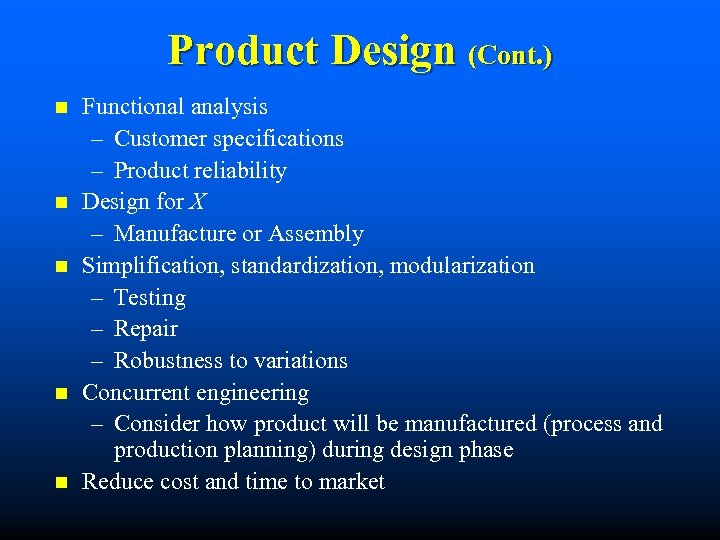 Product Design (Cont. ) n n n Functional analysis – Customer specifications – Product