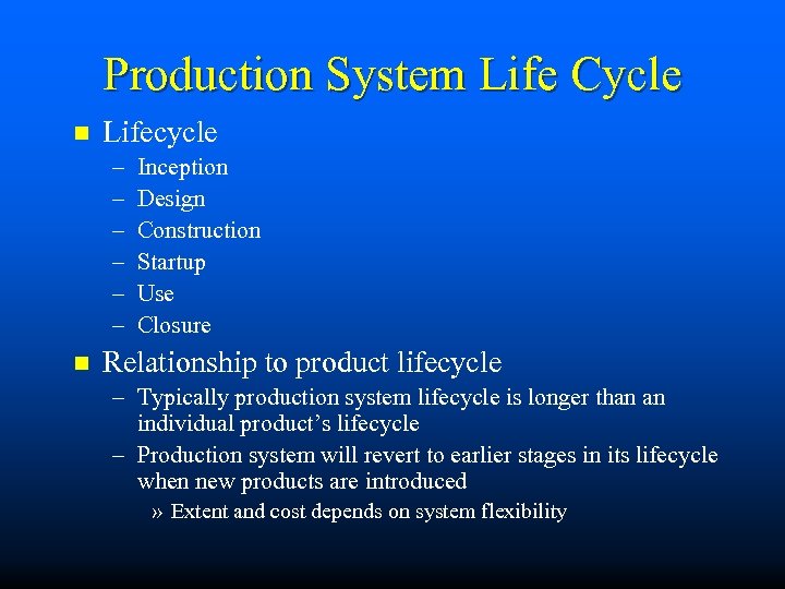 Production System Life Cycle n Lifecycle – – – n Inception Design Construction Startup