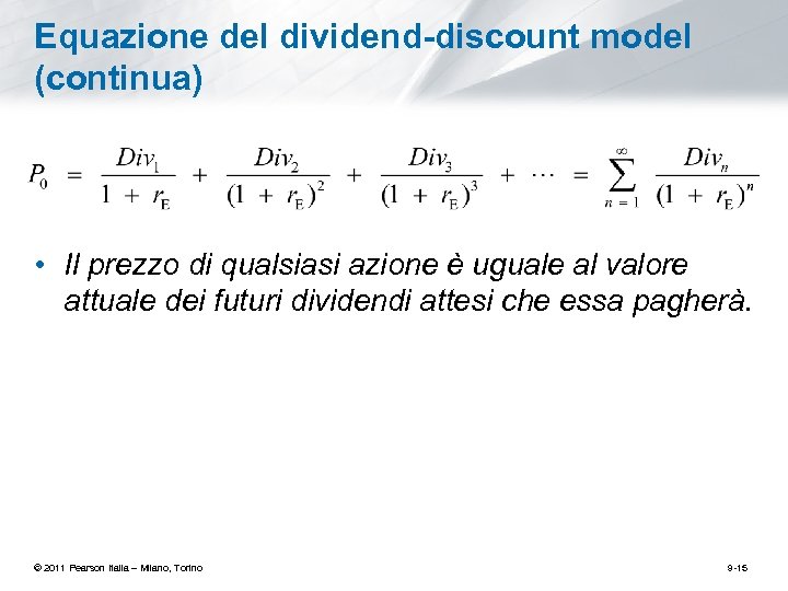 Equazione del dividend-discount model (continua) • Il prezzo di qualsiasi azione è uguale al