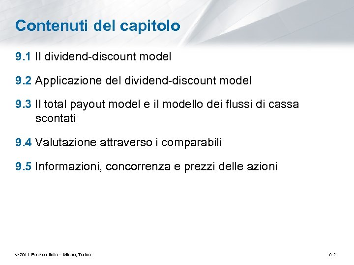 Contenuti del capitolo 9. 1 Il dividend-discount model 9. 2 Applicazione del dividend-discount model