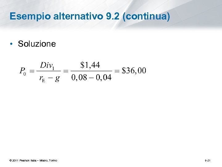 Esempio alternativo 9. 2 (continua) • Soluzione © 2011 Pearson Italia – Milano, Torino