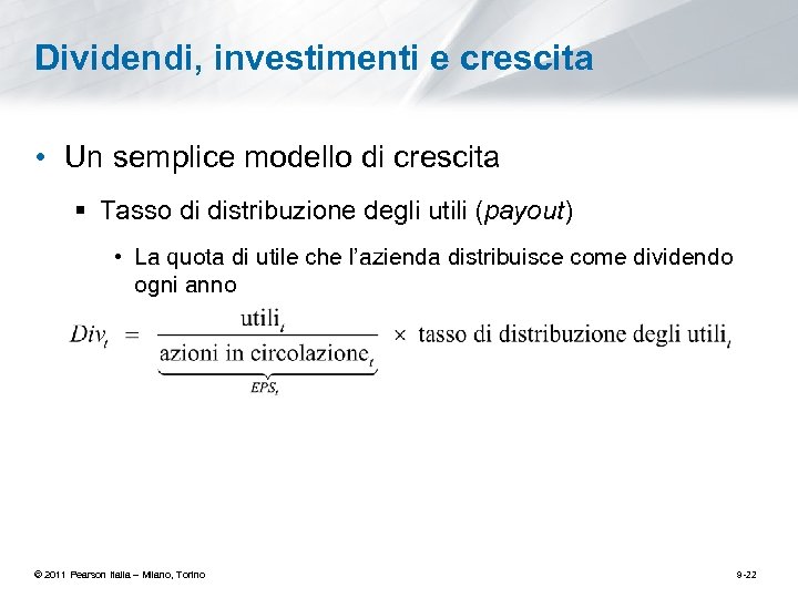 Dividendi, investimenti e crescita • Un semplice modello di crescita § Tasso di distribuzione