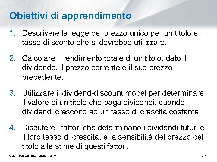 Obiettivi di apprendimento 1. Descrivere la legge del prezzo unico per un titolo e