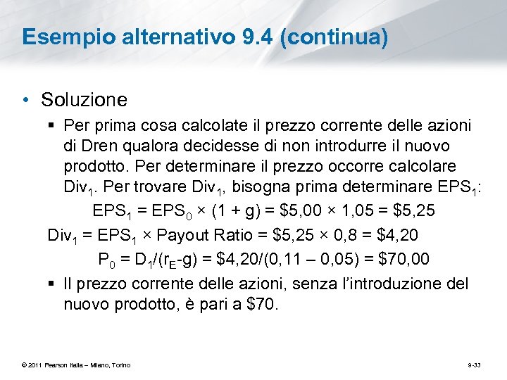 Esempio alternativo 9. 4 (continua) • Soluzione § Per prima cosa calcolate il prezzo