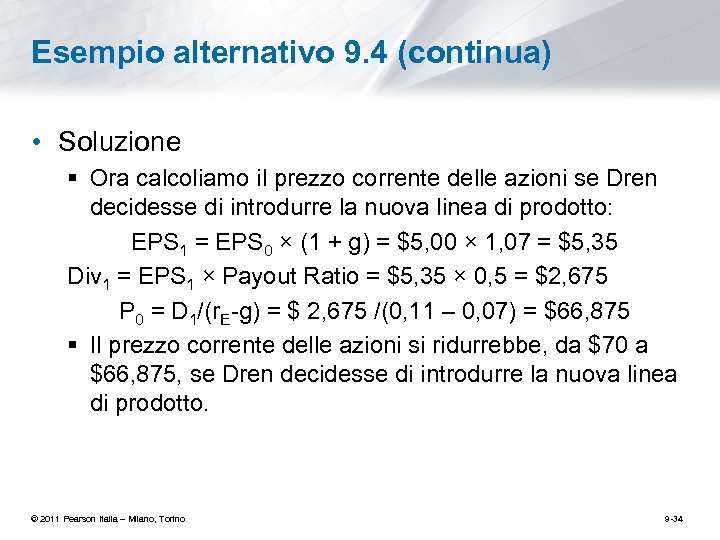 Esempio alternativo 9. 4 (continua) • Soluzione § Ora calcoliamo il prezzo corrente delle