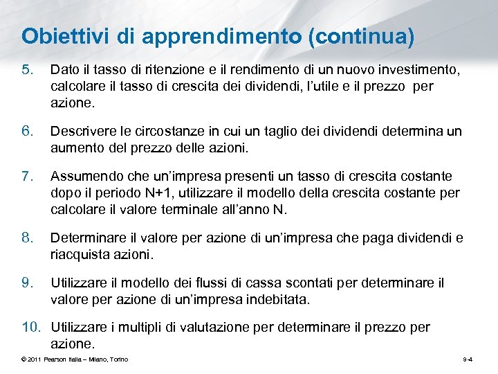 Obiettivi di apprendimento (continua) 5. Dato il tasso di ritenzione e il rendimento di