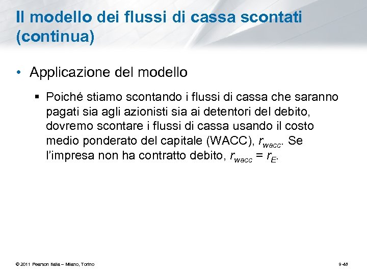 Il modello dei flussi di cassa scontati (continua) • Applicazione del modello § Poiché