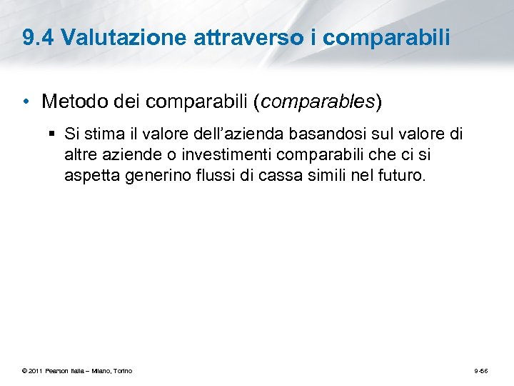 9. 4 Valutazione attraverso i comparabili • Metodo dei comparabili (comparables) § Si stima