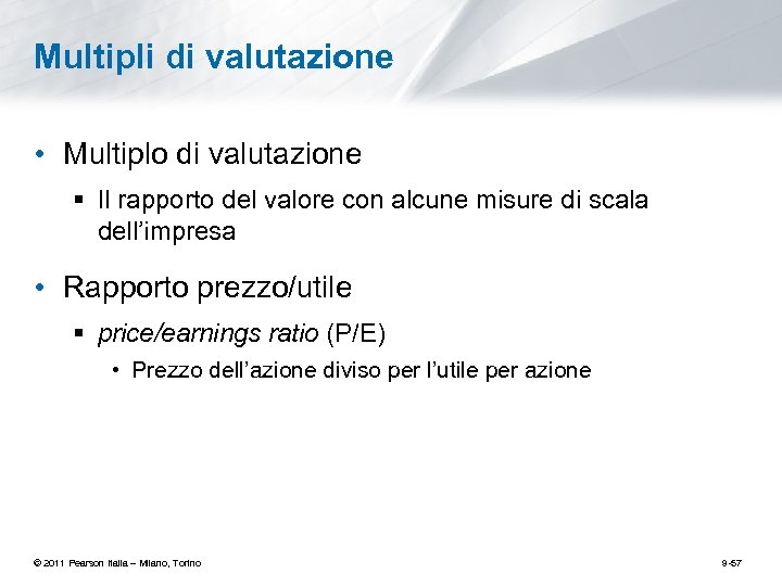 Multipli di valutazione • Multiplo di valutazione § Il rapporto del valore con alcune