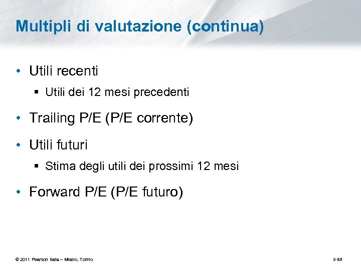 Multipli di valutazione (continua) • Utili recenti § Utili dei 12 mesi precedenti •