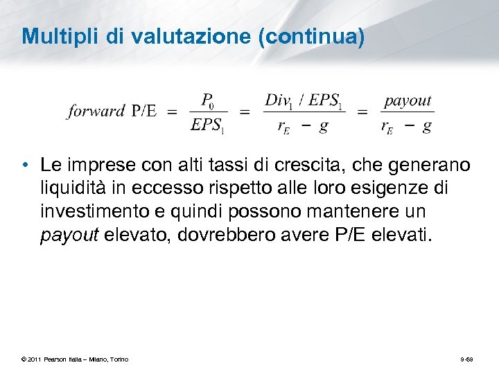 Multipli di valutazione (continua) • Le imprese con alti tassi di crescita, che generano