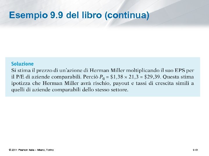 Esempio 9. 9 del libro (continua) © 2011 Pearson Italia – Milano, Torino 9