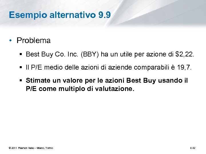 Esempio alternativo 9. 9 • Problema § Best Buy Co. Inc. (BBY) ha un