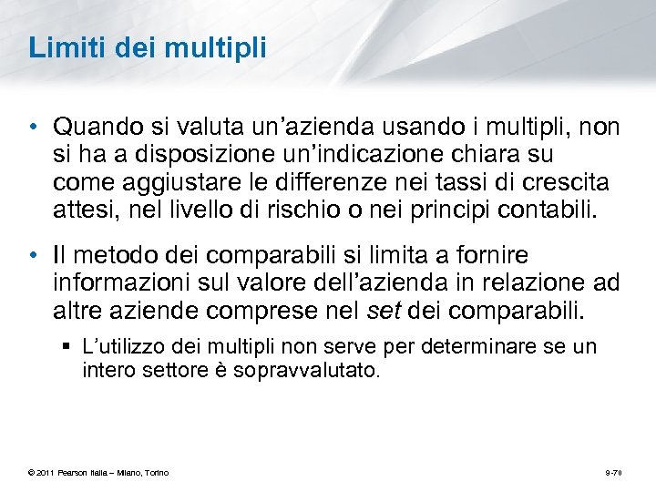 Limiti dei multipli • Quando si valuta un’azienda usando i multipli, non si ha