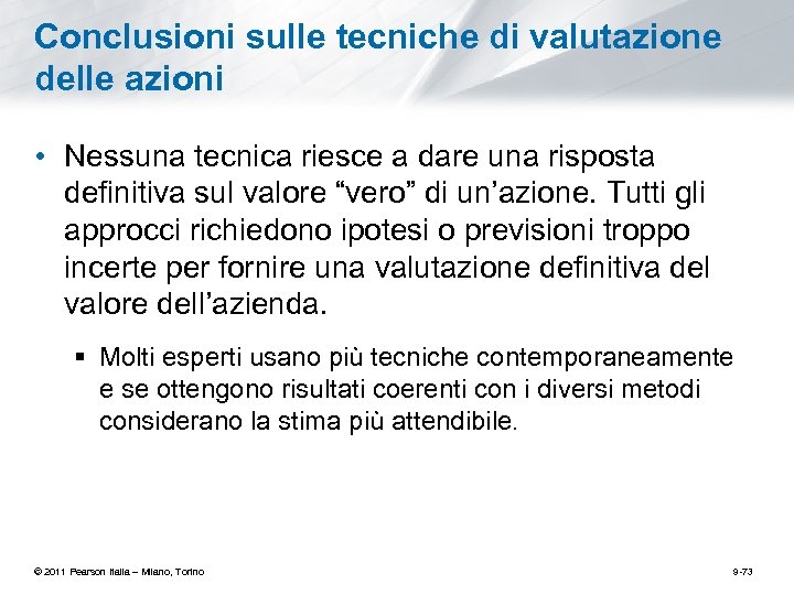 Conclusioni sulle tecniche di valutazione delle azioni • Nessuna tecnica riesce a dare una