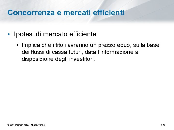 Concorrenza e mercati efficienti • Ipotesi di mercato efficiente § Implica che i titoli