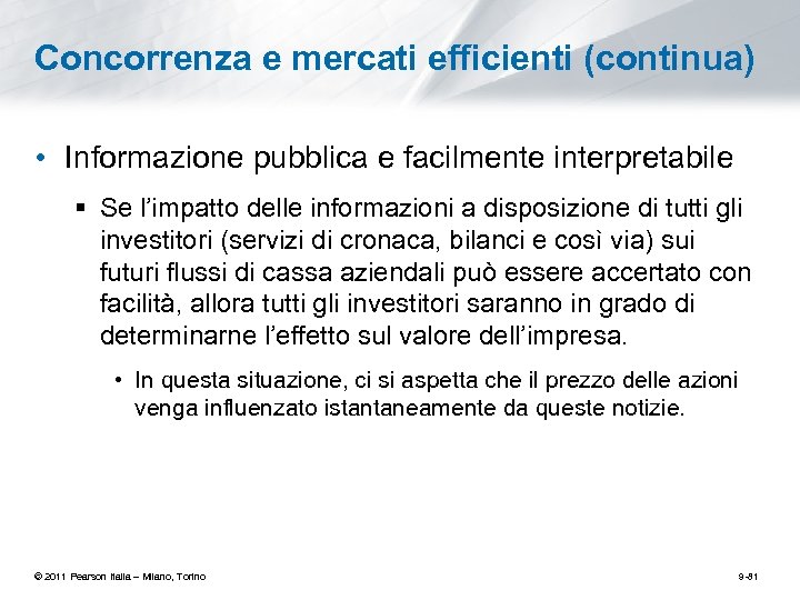 Concorrenza e mercati efficienti (continua) • Informazione pubblica e facilmente interpretabile § Se l’impatto