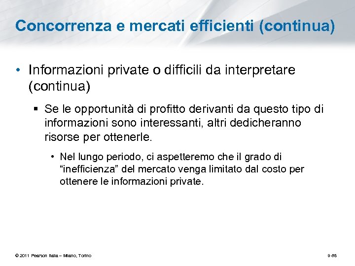 Concorrenza e mercati efficienti (continua) • Informazioni private o difficili da interpretare (continua) §