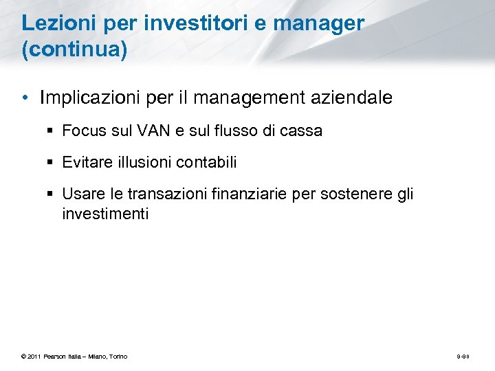 Lezioni per investitori e manager (continua) • Implicazioni per il management aziendale § Focus