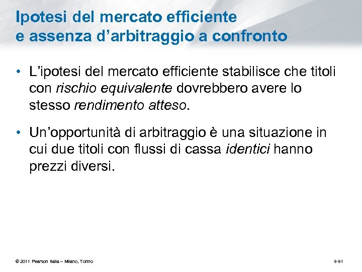 Ipotesi del mercato efficiente e assenza d’arbitraggio a confronto • L’ipotesi del mercato efficiente