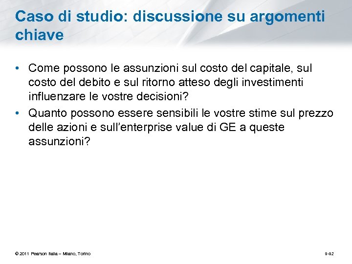 Caso di studio: discussione su argomenti chiave • Come possono le assunzioni sul costo