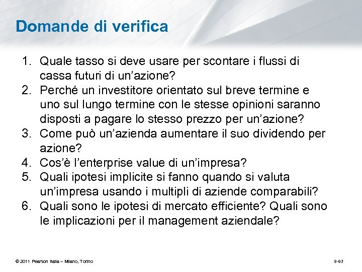 Domande di verifica 1. Quale tasso si deve usare per scontare i flussi di