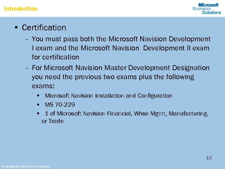 Introduction • Certification – You must pass both the Microsoft Navision Development I exam