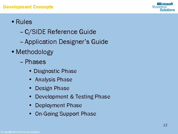 Development Concepts • Rules – C/SIDE Reference Guide – Application Designer’s Guide • Methodology