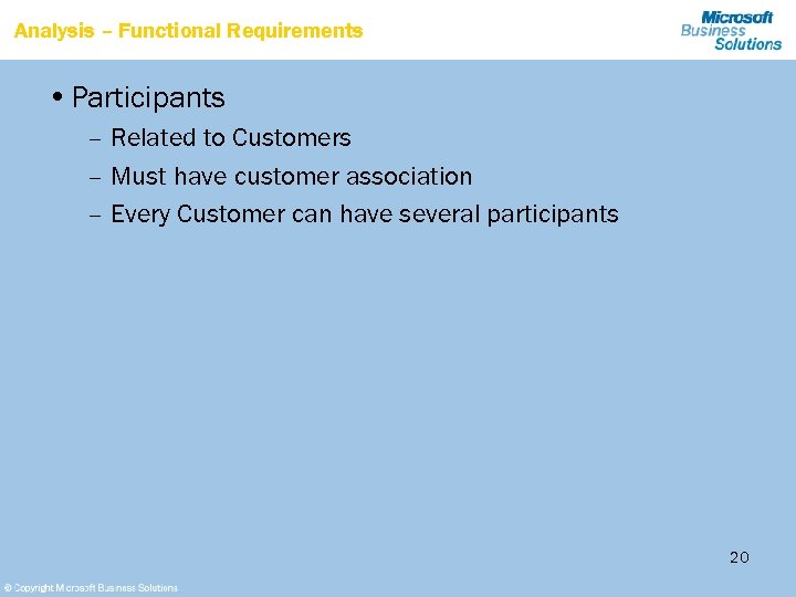 Analysis – Functional Requirements • Participants – Related to Customers – Must have customer