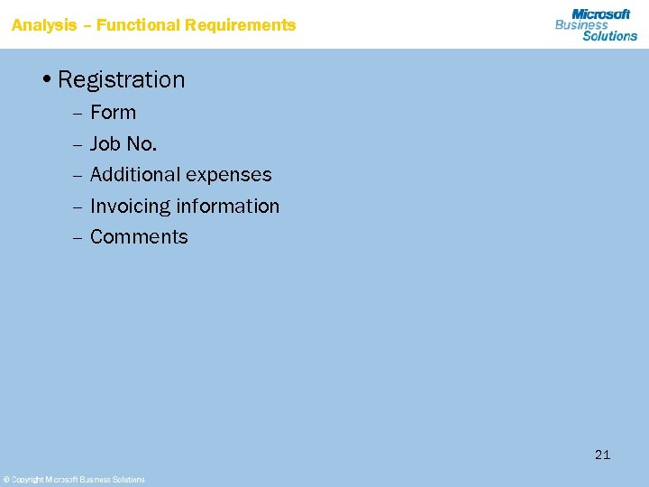 Analysis – Functional Requirements • Registration – Form – Job No. – Additional expenses