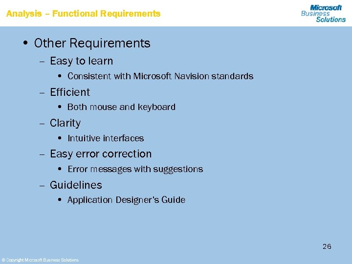 Analysis – Functional Requirements • Other Requirements – Easy to learn • Consistent with