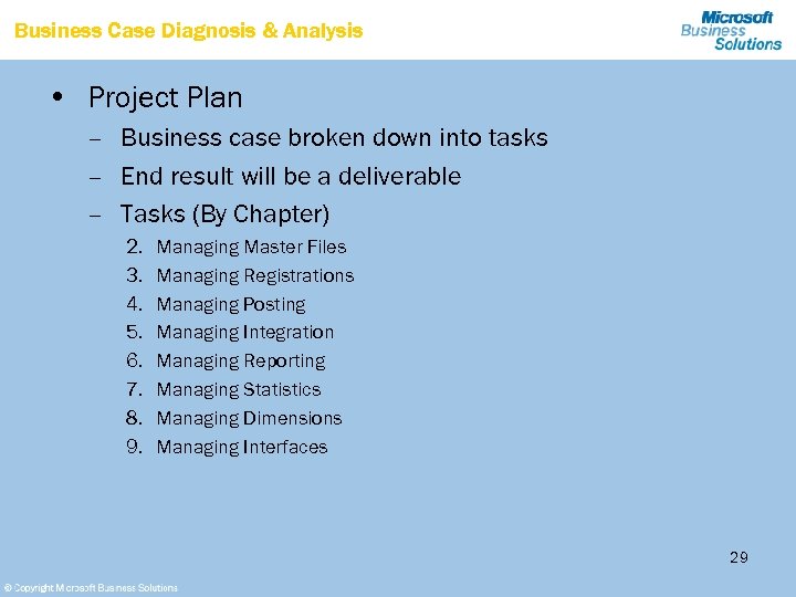 Business Case Diagnosis & Analysis • Project Plan – Business case broken down into