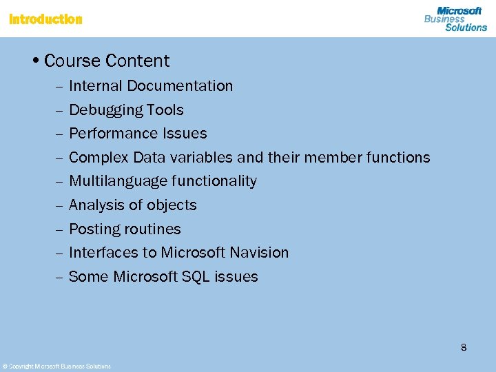 Introduction • Course Content – Internal Documentation – Debugging Tools – Performance Issues –